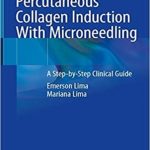 دانلود کتاب Percutaneous Collagen Induction With Microneedling: A Step-by-Step Clinical Guide