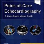 دانلود کتاب Point-of-Care Echocardiography: A Clinical Case-Based Visual Guide 1st Edition + Video