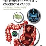 دانلود کتاب The Lymphatic System in Colorectal Cancer: Basic Concepts, Pathology, Imaging and Treatment Perspectives 1st Edition