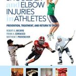 دانلود کتاب Shoulder and Elbow Injuries in Athletes: Prevention, Treatment and Return to Sport 1st Edition + Video