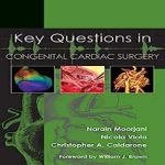 دانلود کتاب Key Questions in Congenital Cardiac Surgery 1st Edition