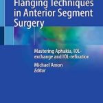 دانلود کتاب Flanging Techniques in Anterior Segment Surgery: Mastering Aphakia 1st Edition + Video