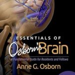 دانلود کتاب Essentials of Osborn’s Brain: A Fundamental Guide for Residents and Fellows 1st Edition