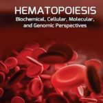 دانلود کتاب Hematopoiesis: Biochemical, Cellular, Molecular, and Genomic Perspectives 1st Edition