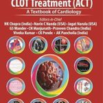 دانلود کتاب Advances in CLOT Treatment (ACT): A Textbook of Cardiology 1st Edition