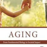 دانلود کتاب Aging: From Fundamental Biology to Societal Impact 1st Edition