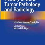 دانلود کتاب History of Bone Tumor Pathology and Radiology: with Lent Johnson’s Insights 1st Edition