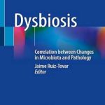 دانلود کتاب Dysbiosis: Correlation between Changes in Microbiota and Pathology 1st Edition