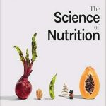 دانلود کتاب The Science of Nutrition: Debunk the Diet Myths and Learn How to Eat Responsibly for Health and Happiness 1st Edition