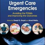 دانلود کتاب Urgent Care Emergencies: Avoiding the Pitfalls and Improving the Outcomes 2nd Edition