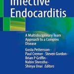 دانلود کتاب Infective Endocarditis: A Multidisciplinary Team Approach to a Complex Disease 1st Edition