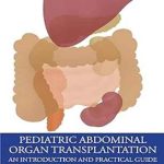 دانلود کتاب Pediatric Abdominal Organ Transplantation: An Introduction and Practical guide 1st Edition
