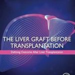 دانلود کتاب The Liver Graft Before Transplantation: Defining Outcome After Liver Transplantation 1st Edition