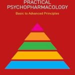 دانلود کتاب Practical Psychopharmacology: Basic to Advanced Principles 2nd Edition