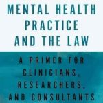 دانلود کتاب Forensic Mental Health Practice and the Law: A Primer for Clinicians, Researchers, and Consultants 1st Edition