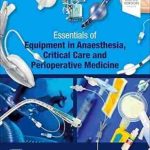 دانلود کتاب Essentials of Equipment in Anaesthesia, Critical Care and Perioperative Medicine 6th Edition