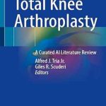 دانلود کتاب Total Knee Arthroplasty: A Curated AI Literature Review 1st Edition