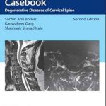 دانلود کتاب AIIMS Neurosurgery Casebook: Degenerative Diseases of Cervical Spine 2nd edition