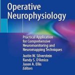 دانلود کتاب Operative Neurophysiology: Practical Application for Comprehensive Neuromonitoring and Neuromapping Techniques 1st Edition