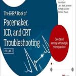 دانلود کتاب The EHRA Book of Pacemaker, ICD and CRT Troubleshooting Vol. 2: Case-based learning with multiple choice questions