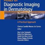 دانلود کتاب Atlas of Diagnostic Imaging in Dermatology: A Practical Approach 1st Edition