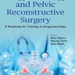 دانلود كتاب Urogynaecology And Pelvic Reconstructive Surgery: A Roadmap For Training In Urogynaecology 1st Edition