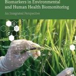 دانلود کتاب Biomarkers in Environmental and Human Health Biomonitoring: An Integrated Perspective 1st Edition
